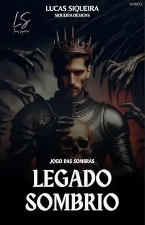 Jogo das Sombras – Legado Sombrio – Lucas Siqueira
