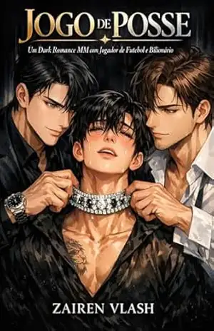 JOGO DE POSSE: Um Dark Romance MM com Jogador de Futebol e Bilionário – Zairen Vlash JOGO DE POSSE: Um Dark Romance MM com Jogador de Futebol e Bilionário – Zairen Vlash