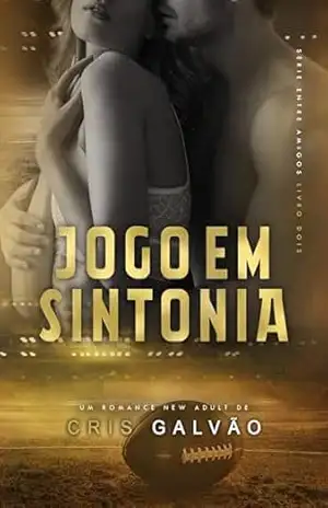 JOGO EM SINTONIA (ENTRE AMIGOS Livro 2) – CRIS GALVÃO