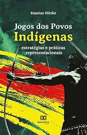 Jogos dos Povos Indígenas: estratégias e práticas representacionais – Kassius Nitzke Jogos dos Povos Indígenas: estratégias e práticas representacionais – Kassius Nitzke