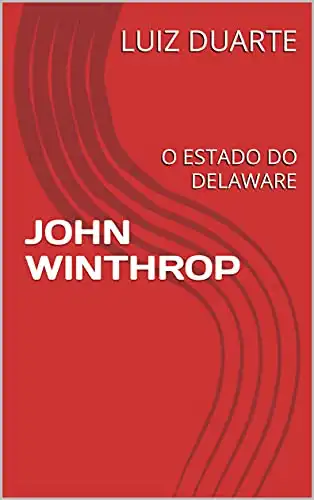 Baixar JOHN WINTHROP: O ESTADO DO DELAWARE pdf, epub, mobi, eBook