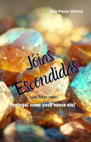 Jóias Escondidas: Portugal como você nunca viu! – Ana Paula Vianna Jóias Escondidas: Portugal como você nunca viu! – Ana Paula Vianna
