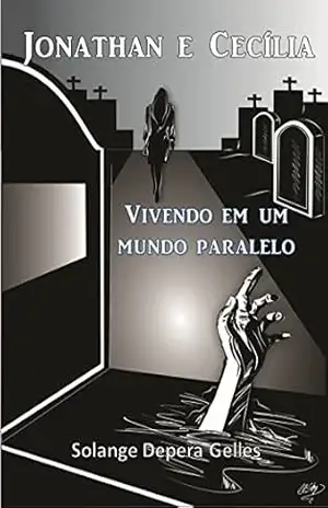 Jonathan e Cecília: Vivendo em um mundo paralelo – Solange Depera Gelles