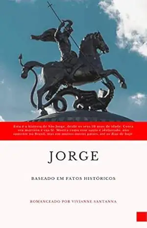 Capa do livro Jorge: Esta é a história de São Jorge, desde os seus 10 anos de idade. - Vivianne Santanna
