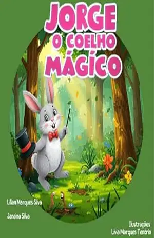 Jorge, o coelho mágico – Lilian Marques Silva Jorge, o coelho mágico – Lilian Marques Silva