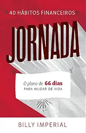 Jornada: 40 hábitos Financeiros: O plano de 66 dias para mudar de vida – Billy Imperial
