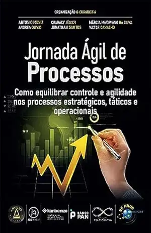 Jornada Ágil de Processos: Como equilibrar controle e agilidade nos processos estratégicos, táticos e operacionais (Jornada Colaborativa) – Adriana Brandão