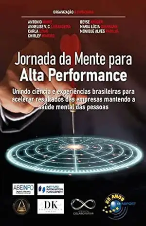 Jornada da Mente para Alta Performance: unindo ciência e experiências brasileiras para acelerar resultados das empresas mantendo a saúde mental das pessoas – Antonio Muniz Jornada da Mente para Alta Performance: unindo ciência e experiências brasileiras para acelerar resultados das empresas mantendo a saúde mental das pessoas – Antonio Muniz