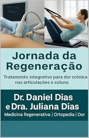 Capa do livro JORNADA DA REGENERAÇÃO: Um caminho integrativo contra a dor crônica - Dr. Daniel  Dias Esteves