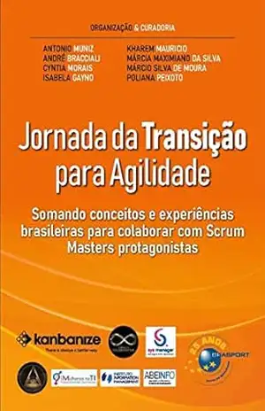 Jornada da Transição para Agilidade: somando conceitos e experiências brasileiras para colaborar com Scrum Masters protagonistas – Antonio Muniz