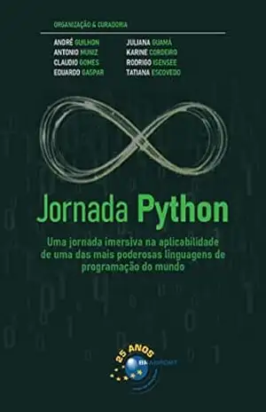 Jornada Python: uma jornada imersiva na aplicabilidade de uma das mais poderosas linguagens de programação do mundo – Antonio Muniz