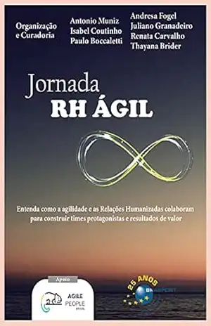 Jornada RH Ágil: Entenda como as Relações Humanizadas colaboram para construir times protagonistas e resultados de valor – Antonio Muniz