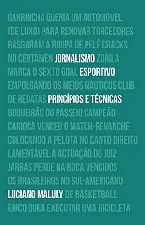 Jornalismo esportivo: Princípios e técnicas – Luciano Victor Barros Maluly Jornalismo esportivo: Princípios e técnicas – Luciano Victor Barros Maluly