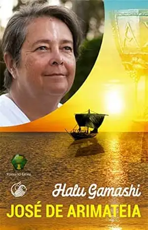 José de Arimateia – Halu Gamashi