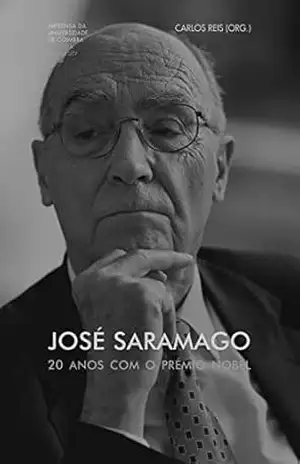José Saramago. 20 anos com o Prémio Nobel (Investigação Livro 0) – Carlos Reis