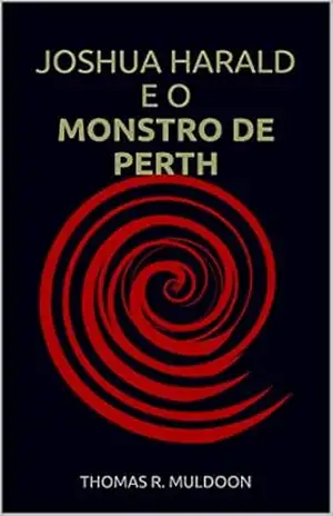 Joshua Harald e o Monstro de Perth (Monstros Gigantes Livro 1) – Thomas R. Muldoon