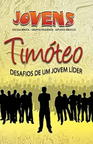 Jovens 21 – Timóteo, Um jovem Líder – Aluno: Desafios de um Jovem Líder – Editora Cristã Evangélica