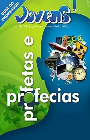 Jovens 23 – Profetas e Profecias – Guia do professor – Editora Cristã Evangélica