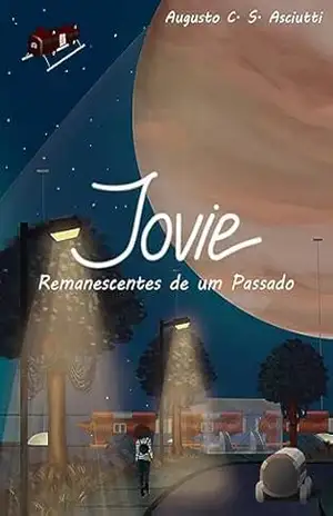 Jovie – Remanescentes de um Passado (Trilogia Jovie Livro 1) – Augusto César Spadaccia Asciutti