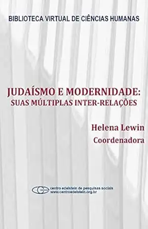 Judaísmo e modernidade: suas múltiplas inter–relações – Helena Lewin