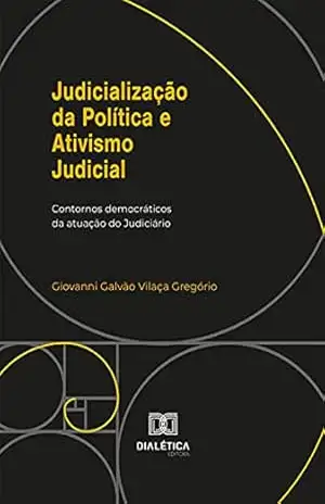 Capa do livro Judicialização da Política e Ativismo Judicial: contornos democráticos da atuação do Judiciário - Giovanni Galvão Vilaça Gregório