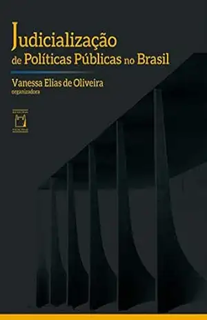 Judicialização de Políticas Públicas no Brasil – Vanessa Elias de Oliveira