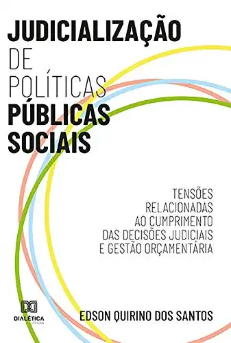 Baixar Judicialização de Políticas Públicas Sociais: tensões relacionadas ao cumprimento das decisões judiciais e gestão orçamentária pdf, epub, mobi, eBook