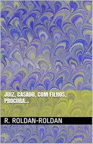 Juiz, Casado, com Filhos, Procura… – R. Roldan-Roldan