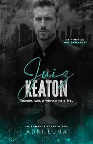 Juiz Keaton – Proibida para o Viúvo Irresistível – Adri  Luna