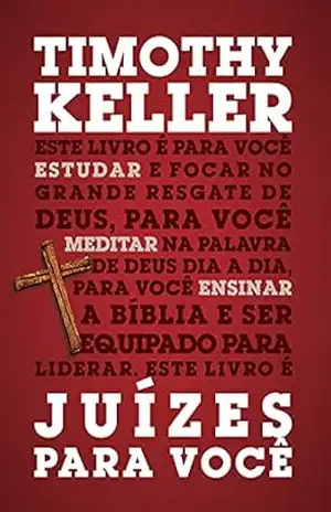 Juízes para você: Série: a Palavra de Deus para você – Timothy Keller