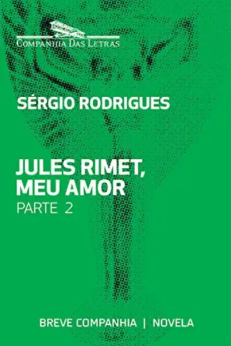 Baixar Jules Rimet, meu amor – Parte 2 (Breve Companhia) pdf, epub, mobi, eBook