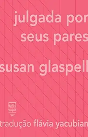 Capa do livro Julgada por seus pares (Contos Estrangeiros Clássicos) - Susan Glaspell