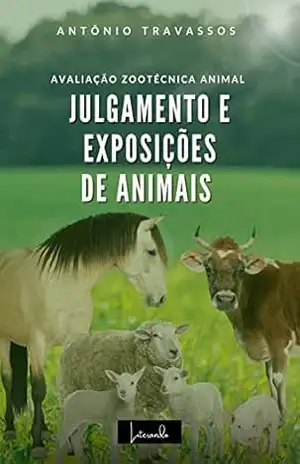 Julgamento e Exposições de Animais: Avaliação Zootécnica Animal – Antônio Travassos Julgamento e Exposições de Animais: Avaliação Zootécnica Animal – Antônio Travassos