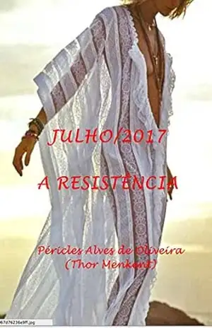 Capa do livro JULHO/2017: A RESISTÊNCIA - PÉRICLES ALVES DE OLIVEIRA