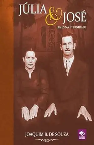 Julia E Jose Luzes Na Eternidade – Joaquim B. De Souza