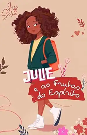 JULIE E OS FRUTOS DO ESPÍRITO – Jeff Silva