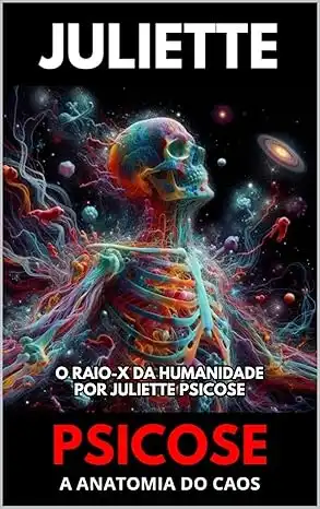 Baixar Juliette Psicose A Anatomia do Caos: O Raio–X da Humanidade por Juliette Psicose pdf, epub, mobi, eBook