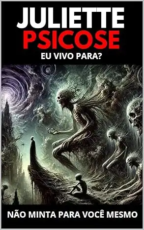 Baixar Juliette Psicose: Eu Vivo Para? Não Minta Para Você Mesmo ! pdf, epub, mobi, eBook