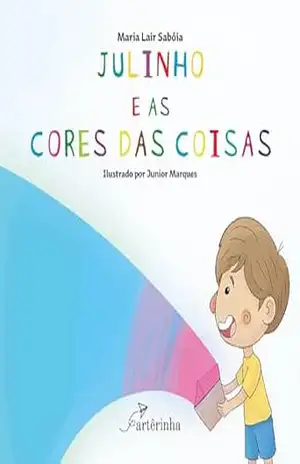 Julinho e As Cores Das Coisas – Maria Lair Sabóia Julinho e As Cores Das Coisas – Maria Lair Sabóia