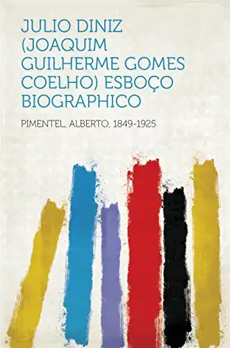 Baixar Julio Diniz (Joaquim Guilherme Gomes Coelho) Esboço Biographico pdf, epub, mobi, eBook