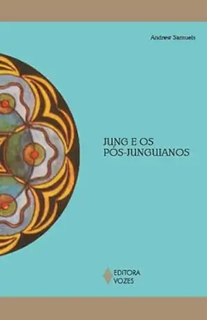 Capa do livro Jung e os pós–junguianos (Reflexões Junguianas) - Andrew Samuels
