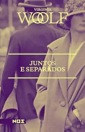 Juntos e separados – Virginia Woolf