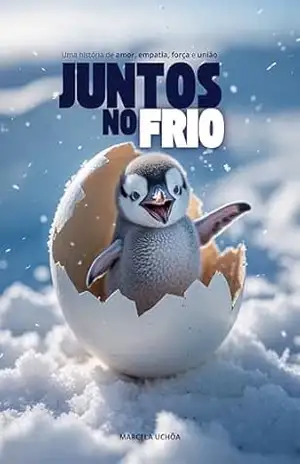 Capa do livro Juntos no Frio: Uma história de amor, empatia, força e união - Marcela Uchôa