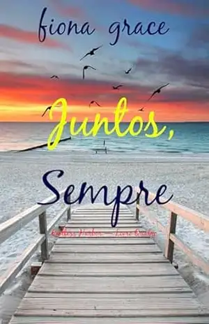 Capa do livro Juntos, Sempre (Endless Harbor — Livro Quatro) - Fiona Grace