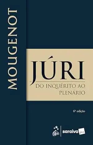 Capa do livro Júri: do Inquérito Ao Plenário – 6ª Edição 2025 - Edilson Mougenot Bonfim