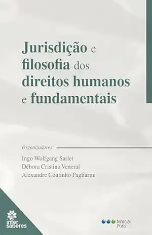 Jurisdição e Filosofia dos Direitos Humanos e Fundamentais – Ingo Wolfgang Sarlet