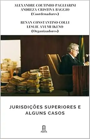 JURISDIÇÕES SUPERIORES E ALGUNS CASOS – ALEXANDRE  COUTINHO PAGLIARINI