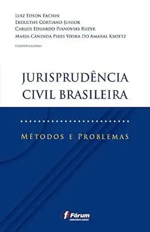 Jurisprudência civil brasileira: métodos e problemas – Luiz Edson Fachin
