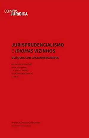 Capa do livro Jurisprudencialismo e Idiomas Vizinhos: Diálogos com Castanheira Neves - Francisco  Amaral