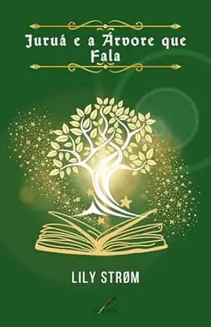 Juruá e a Árvore que Fala – Lily Strom Juruá e a Árvore que Fala – Lily Strom